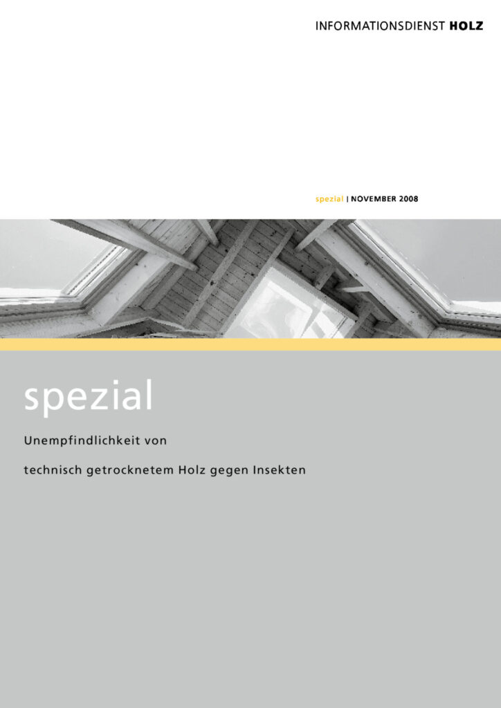 INFORMATIONSDIENST HOLZ: Unempfindlichkeit von technisch getrocknetem Holz gegen Insekten (2008, 1. Auflage)